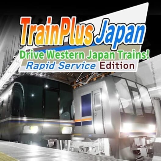 Train Plus Japan: Drive Western Japan Trains! - Rapid Service Edition